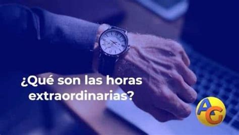 Qu Son Las Horas Extraordinarias