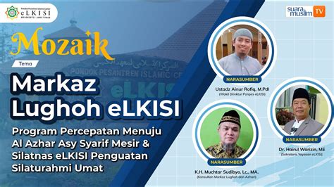 Silatnas Elkisi Program Azhari Memperkuat Ukhuwah Peran Elkisi Di