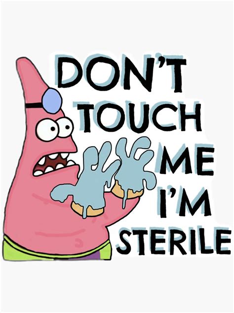 Spongebob Dont Touch Me Im Sterile Sticker For Sale By Ollisayleel