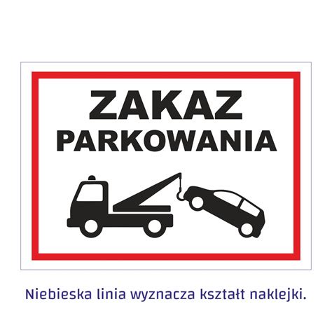 Zakaz Parkowania Naklejka Tabliczka Sklep Z Naklejkami Zalepieni Pl