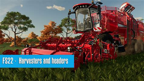 Harvesters And Headers In Farming Simulator 22 Mod Farming Simulator