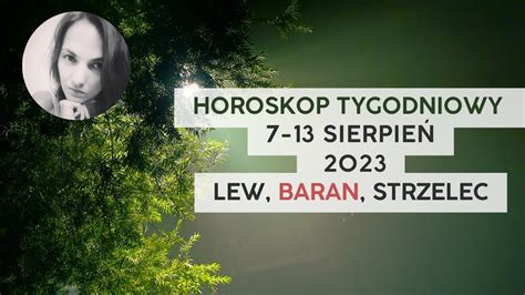 Horoskop tygodniowy 7 13 sierpień 2023 Znaki Ognia Lew Baran