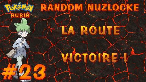 Pok Mon Rubis Nuzlocke Random N La Route Victoire Youtube