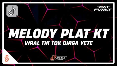 DJ Melody Plat KT By Adit Fvnky Rmx Viral Tik Tok Dirga YETE