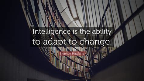 Stephen Hawking Quote Intelligence Is The Ability To Adapt To Change