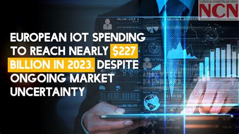 European IoT Spending To Reach Nearly 227 Billion In 2023 Despite