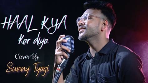 Kya Kar Diya Cover By Sunny Tyagi Vishal Mishra Kumar Gaurav