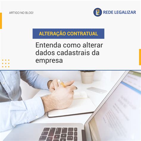 Altera O Contratual Entenda Como Alterar Dados Cadastrais Da Empresa