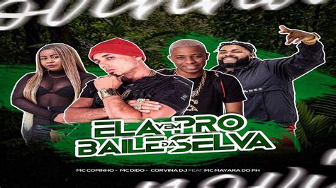 Ela Vem Pro Baile Da Selva Mcs Copinho Dido Mayara Dj Corvina Da