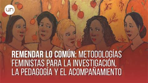 Remendar Lo N Metodolog As Feministas Para La Investigaci N La