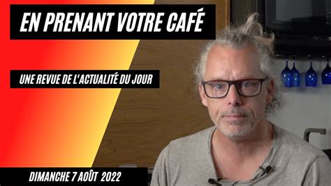 Les Actualités Du Jour Dimanche 7 Aout 2022 Youtube