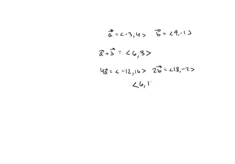 SOLVED:Find 𝐚+𝐛, 4 𝐚+2 𝐛,|𝐚|, and |𝐚-𝐛|. 𝐚= -3,4 , 𝐛= 9,-1