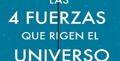 Las 4 Fuerzas Que Rigen El Universo Leer Libro Online Descargar