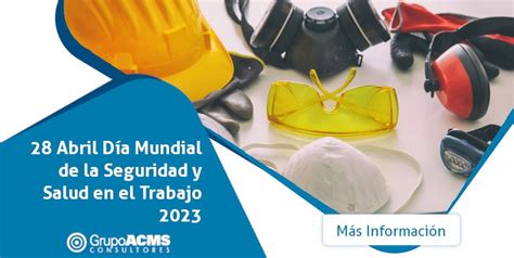 28 De Abril Día Mundial De La Seguridad Y Salud En El Trabajo