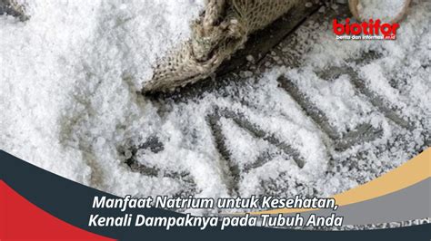 Manfaat Natrium untuk Kesehatan, Kenali Dampaknya pada Tubuh Anda