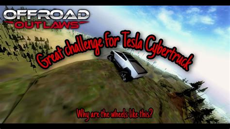 Great Challenge For Tesla Cybertruck In Offroad Outlaws Youtube