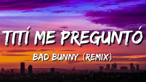 Bad Bunny Tit Me Pregunt Letra Lyrics Youtube