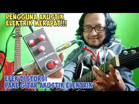 Efek Gitar Akustik Elektrik Pake Efek Distorsi Youtube