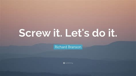 Richard Branson Quote: “Screw it. Let's do it.” (35 wallpapers) - Quotefancy