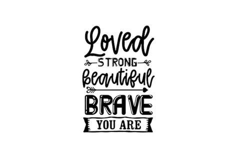 Premium Vector Loved Strong Beautiful Brave You Are Vector File