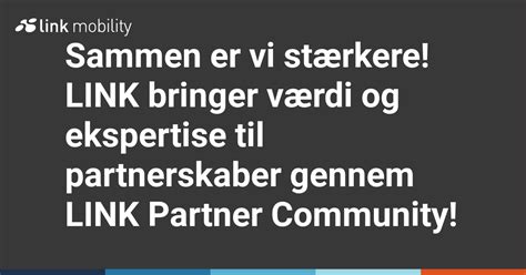 Sammen er vi stærkere LINK bringer værdi og ekspertise til