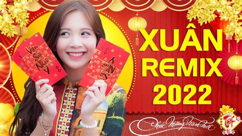 Ngày Xuân Long Phụng Sum Vầy Remix Nhạc Xuân 2022 Remix Hay Nhất Nhạc Tết 2022 Sôi Động Nhất