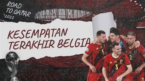 VIDEO Kesempatan Terakhir Generasi Emas Timnas Belgia Di Piala Dunia