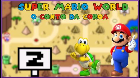 Super Mario World O Conto Da Coroa Parte 2 YouTube