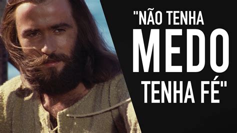 JESUS DISSE NÃO TENHA MEDO TENHA FÉ VIDEO MOTIVACIONAL SOBRE JESUS