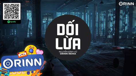 Dối Lừa Remix Nguyễn Đình Vũ X Orinn Anh Đưa Tay Ra Để Cố Vuốt Ve