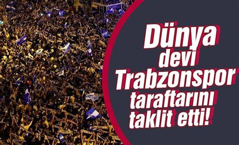 D Nya Devi Trabzonspor U Taklit Etti Trabzon Haber Sayfasi