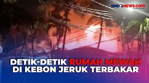 Rumah Mewah Di Kebon Jeruk Jakarta Barat Terbakar 14 Unit Damkar