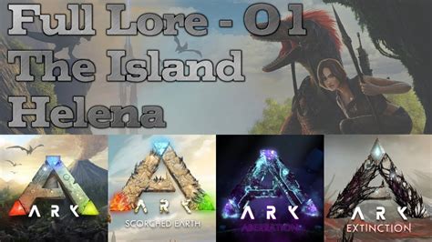 Ark Full Complete Lore 01 The Island Helena Youtube