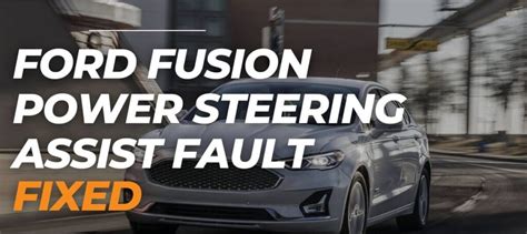 Fixed Ford Fusion Power Steering Assist Fault Meaning Causes