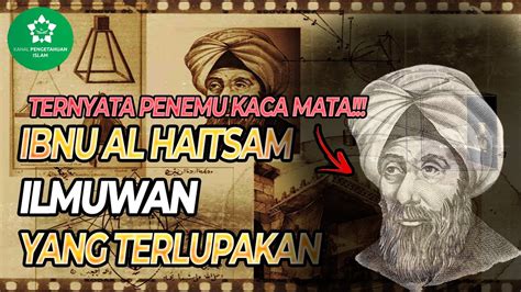 Al Hasan Bin Al Haitsam Ilmuwan Muslim Berjasa Yang Terlupakan Youtube