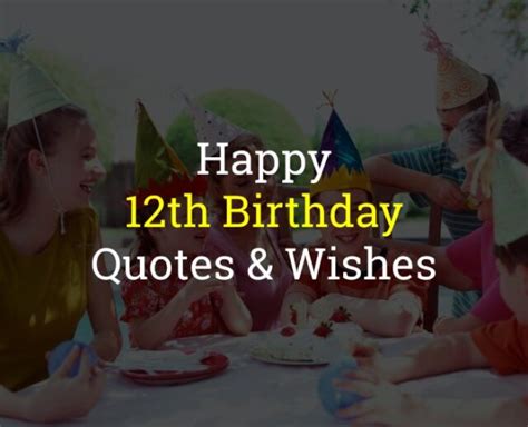 40 Happy 12th Birthday Quotes And Wishes Of 2022 The Birthday Best