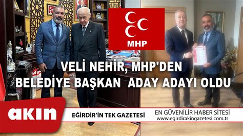 Veli Nehir Mhp Den Belediye Ba Kan Aday Aday Oldu