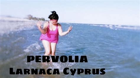 Pervolia Larnaca Cyprus Youtube