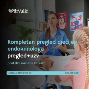 Pregled Dje Ijeg Endokrinologa Prof Dr Gordana Bukara Svjetski