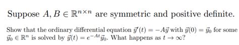 Solved Suppose A B E Rnxn Are Symmetric And Positive Chegg