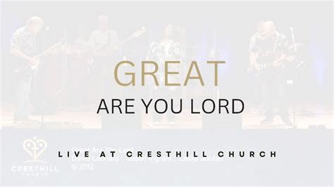 Cresthill Church Great Are You Lord Youtube