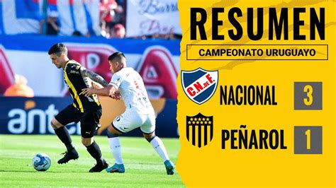 Resumen Nacional Vs Pe Arol Se Termino El A O Youtube