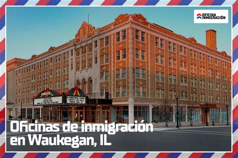 Oficina de inmigración en Waukegan IL Teléfono dirección y contacto