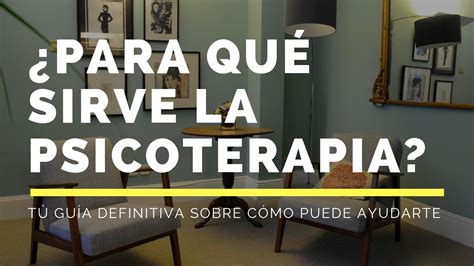 ¿para Qué Sirve La Psicoterapia Psicólogo Kevin López