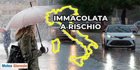 Meteo Si Prospetta Forte Maltempo Sul Ponte Dell Immacolata Meteo