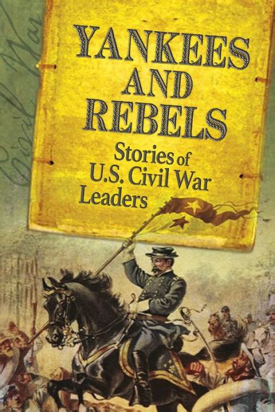 Yankees And Rebels Stories Of U S Civil War Leaders By Steven Otfinoski Paperback Barnes