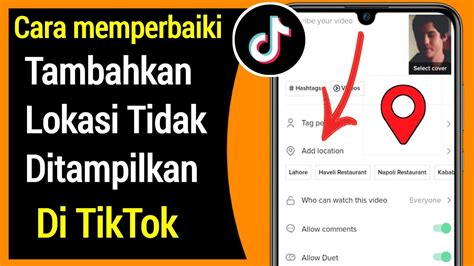 Cara Memperbaiki Opsi Tambahkan Lokasi Tidak Muncul Di Video Tik Tok