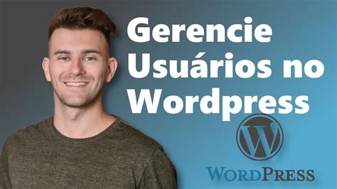 Como Criar E Gerenciar Usu Rios De Wordpress Youtube