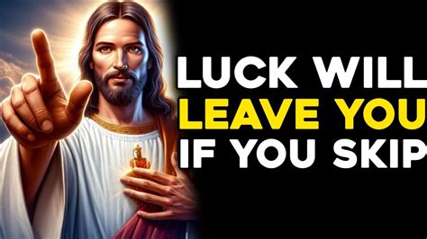 GOD SAYS LUCK WILL LEAVE YOU IF YOU SKIP GOD MESSAGE TODAY