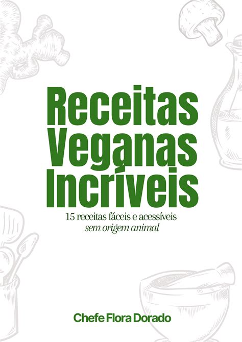 Receitas Veganas Incríveis por Chef Flora Dorado Estela Beatriz